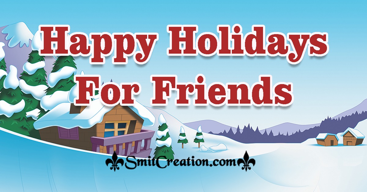 Happy Holidays For Friends