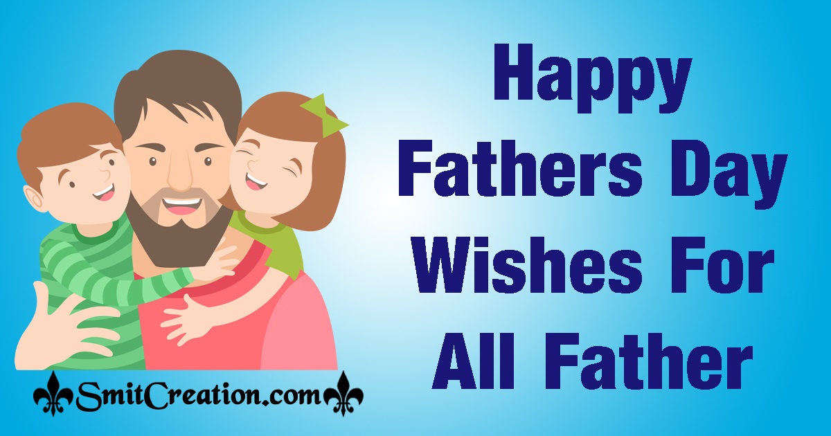 Happy Fathers Day Wishes For All Father
