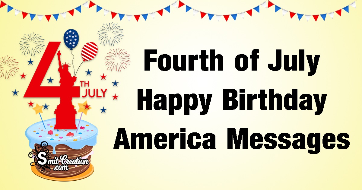 Fourth of July Happy Birthday America Messages