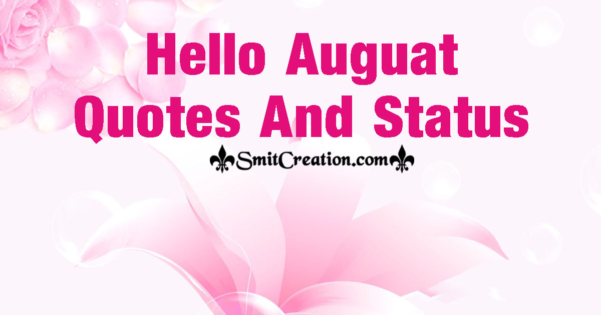 Hello Auguat Quotes And Status