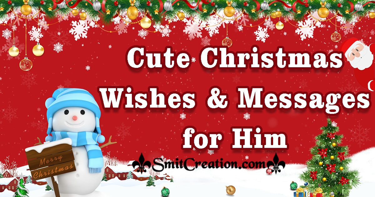 Cute Christmas Wishes, Christmas Messages For Him