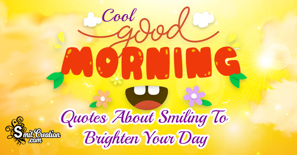 Cool Good Morning Quotes About Smiling To Brighten Your Day