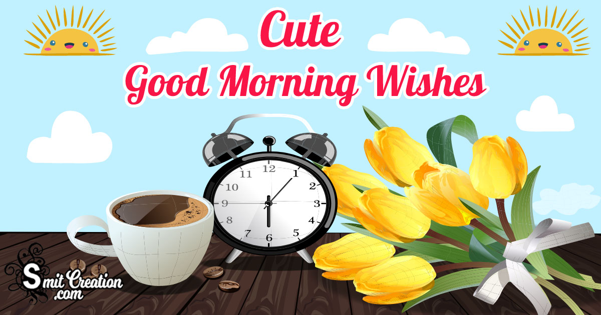 Cute Good Morning Wishes