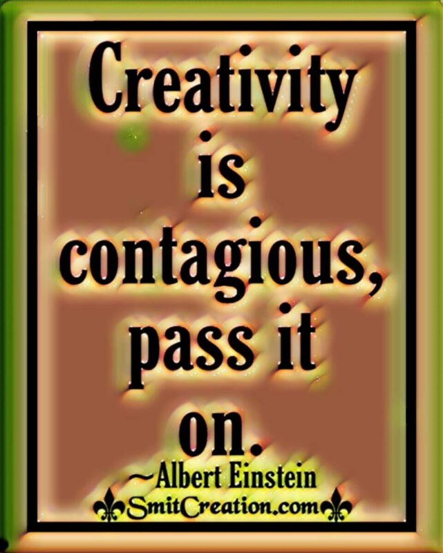 Creativity Is Contagious, Pass It On