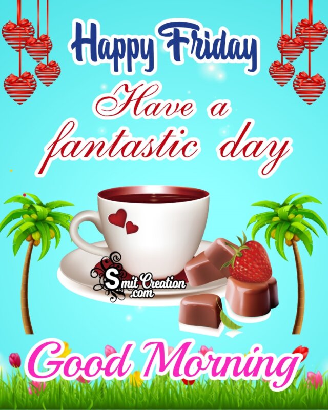 Good Morning Happy Fantastic Friday