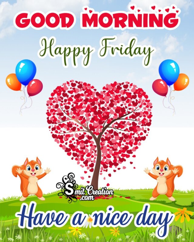 Happy Friday Have A Nice Day
