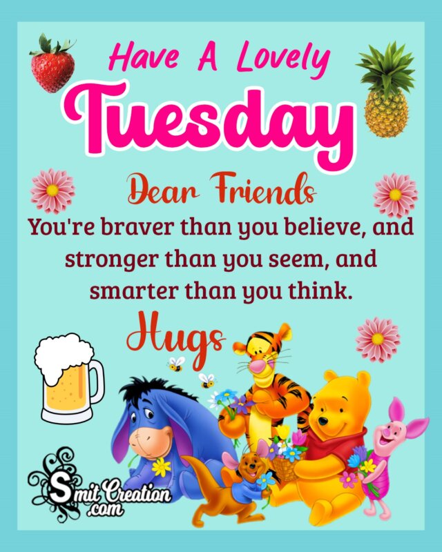 Have A Lovely Tuesday Dear Friends