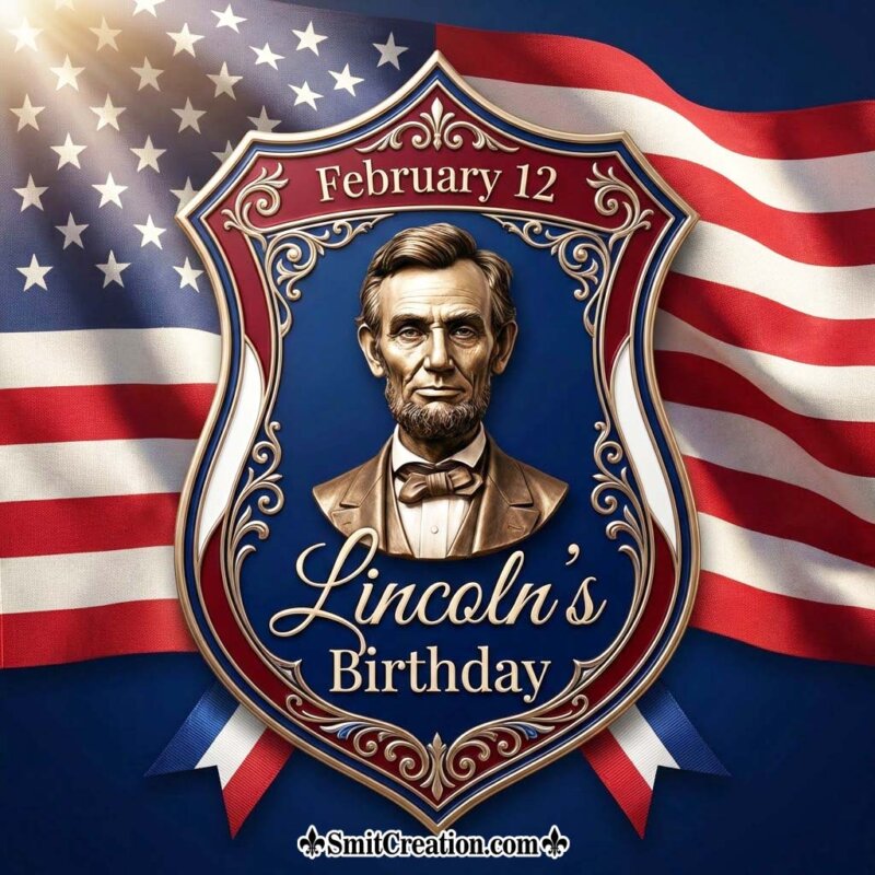 February 12 Lincoln’s Birthday