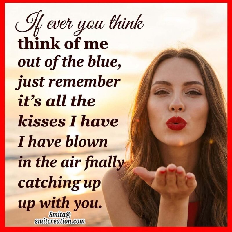 It’s All The Kisses I Have Blown In The Air