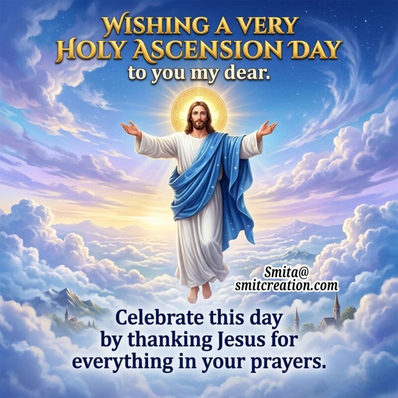 Wishing A Very Holy Ascension Day My Dear